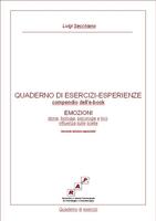  Quaderno di esercizi-esperienze. Compendio dell'ebook «Emozioni. Storia, biologia, psicologia e loro influenza sulle scelte» (seconda edizione aggiornata)