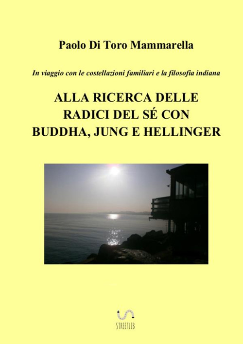 Image of In viaggio con le costellazioni familiari e la filosofia indiana. Alla ricerca delle radici del sé con Buddha, Jung e Hellinger