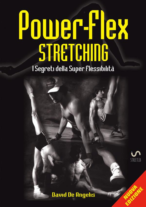 Image of Power-flex stretching. I segreti della super flessibilità. Nuova ediz.