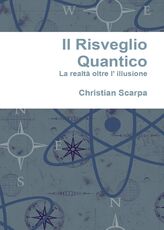 Libro Il risveglio quantico. La realtà oltre l'illusione Christian Scarpa