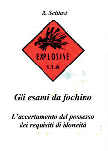 Gli esami da fochino. Laccertamento del possesso dei requisiti di idoneità.pdf