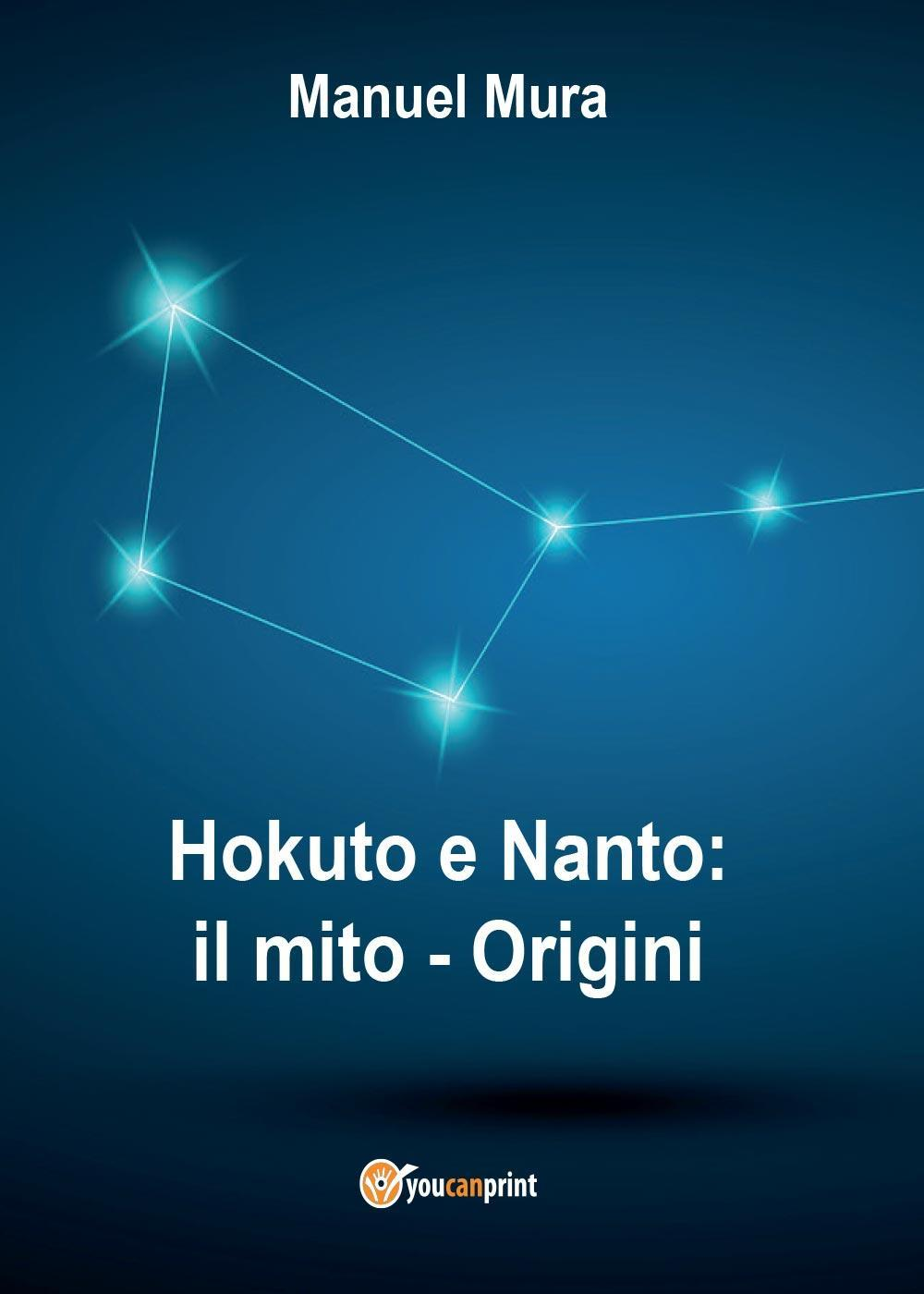 Hokuto e Nanto. Il mito. Vol. 1: Origini.