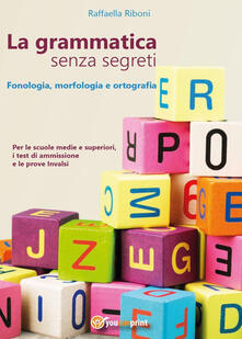 La grammatica senza segreti. Fonologia, morfologia e ortografia.pdf