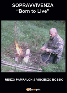 Libro Sopravvivenza. Born to live Renzo Pampalon