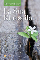 Libro La Sua rinascita Chiara Pellizzon