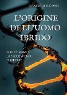 L origine delluomo ibrido. Perché siamo la specie meno perfetta?.pdf