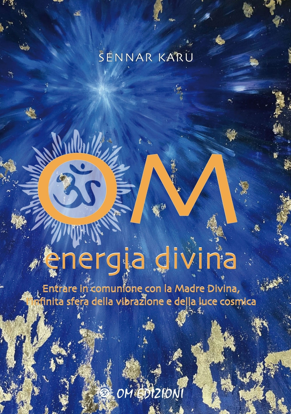 Image of Om Energia Divina. Entrare in comunione con la Madre Divina, infinita sfera della vibrazione e della luce cosmica