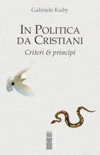 Libro In politica da cristiani. Criteri & principi Gabriele Kuby