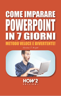 Image of Come imparare PowerPoint in 7 giorni. Metodo veloce e divertente!
