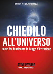 Chiedilo alluniverso. Come far funzionare la legge dattrazione.pdf