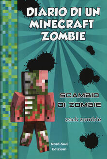 Diario di un Minecraft Zombie. Vol. 4: Scambio di zombie..pdf