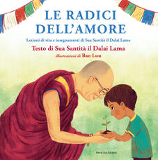 Libro Le radici dell'amore Gyatso Tenzin (Dalai Lama) Bao Luu
