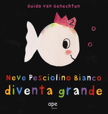 Neve pesciolino bianco diventa grande. Ediz. a colori.pdf