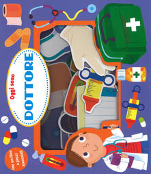 Oggi sono dottore. Ediz. a colori. Con gadget.pdf