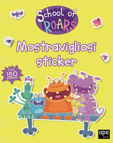 Mostravigliosi sticker. School of Roars. Con adesivi. Ediz. a colori.pdf