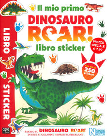 Il mio primo Dinosauro Roar! Libro sticker. Ediz. a colori.pdf
