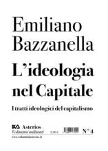Libro L' ideologia nel capitale. I tratti ideologici del capitalismo Emiliano Bazzanella