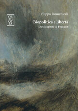 Libro Biopolitica e libertà. Dieci capitoli su Foucault Filippo Domenicali