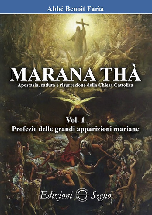 Image of Marana Thà. Apostasia, caduta e risurrezione della Chiesa cattolica. Vol. 1: Profezie delle grandi apparizioni mariane.