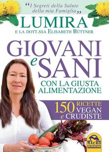 Giovani e sani con la giusta alimentazione. 150 ricette vegan e crudiste.pdf