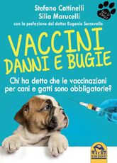 Libro Vaccini. Danni e bugie Stefano Cattinelli Silia Marucelli