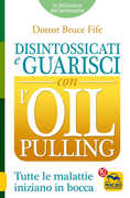 Libro Disintossicati e guarisci con l'oil pulling Bruce Fife