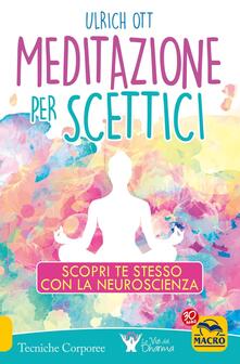 Meditazione per scettici. Scopri te stesso con la neuroscienza.pdf