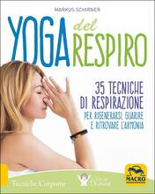 Libro Yoga del respiro. 35 tecniche di respirazione per rigenerarsi, guarire e ritrovare l'armonia Markus Schirner