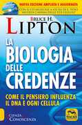 Libro La biologia delle credenze. Come il pensiero influenza il DNA e ogni cellula. Ediz. ampliata Bruce H. Lipton