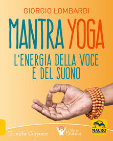 Mantra yoga. Lenergia della voce e del suono.pdf
