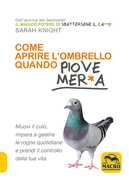 Libro Come aprire l'ombrello quando fuori piove mer*a Sarah Knight