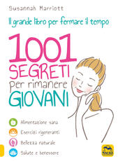 Libro 1001 segreti per rimanere giovani. Il grande libro per fermare il tempo Susannah Marriott