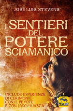 Libro I sentieri del potere sciamanico José Luis Stevens