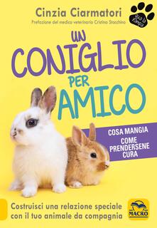 Un coniglio per amico. Cosa mangia, come prendersene cura.pdf