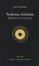 Libro Sodoma rivisitata. Sillabario di cattivi pensieri Luca Fontana
