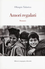Libro Amori regalati Olimpio Talarico