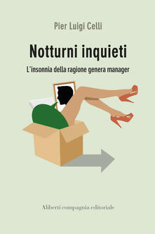 Notturni inquieti. Linsonnia della ragione genera manager.pdf