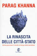 Libro La rinascita delle città-stato. Come governare il mondo al tempo della devolution Parag Khanna