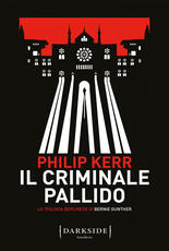 Libro Il criminale pallido. La trilogia berlinese di Bernie Gunther. Vol. 2 Philip Kerr