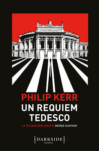 Libro Un requiem tedesco. La trilogia berlinese di Bernie Gunther. Vol. 3 Philip Kerr