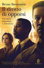 Libro Il diritto di opporsi. Una storia di giustizia e redenzione Bryan Stevenson