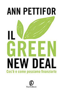 Libro Il green new deal. Cos'è e come possiamo finanziarlo Ann Pettifor
