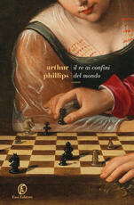 Libro Il re ai confini del mondo Arthur Phillips