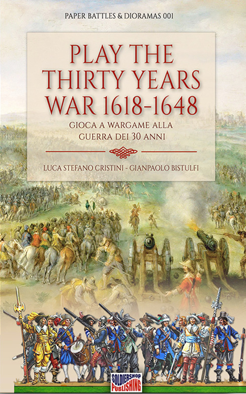 Image of Play the Thirty Years' War 1618-1648. Gioca a Wargame alla Guerra dei 30 anni