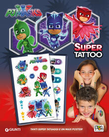 Super Tattoo. Pj Masks. Ediz. a colori.pdf