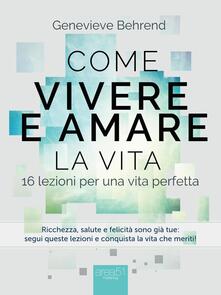 Come vivere e amare la vita. 16 lezioni per una vita perfetta.pdf