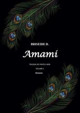 Libro Amami. Trilogia dei fratelli neri. Vol. 2 Briseide D.