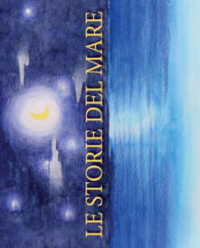 Le storie del mare. Ediz. illustrata.pdf