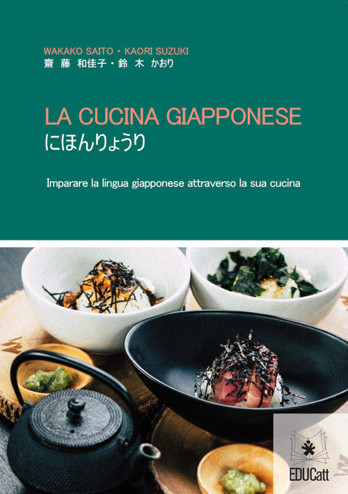 Image of La cucina giapponese. Imparare la lingua giapponese attraverso la cucina. Ediz. italiana e giapponese