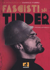 Libro Fascisti su Tinder. Un monologo Daniele Fabbri